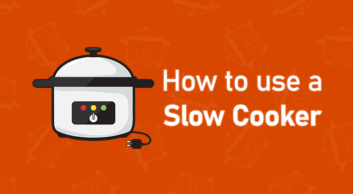 How to use a Slow Cooker - Slow Cooking Perfected
